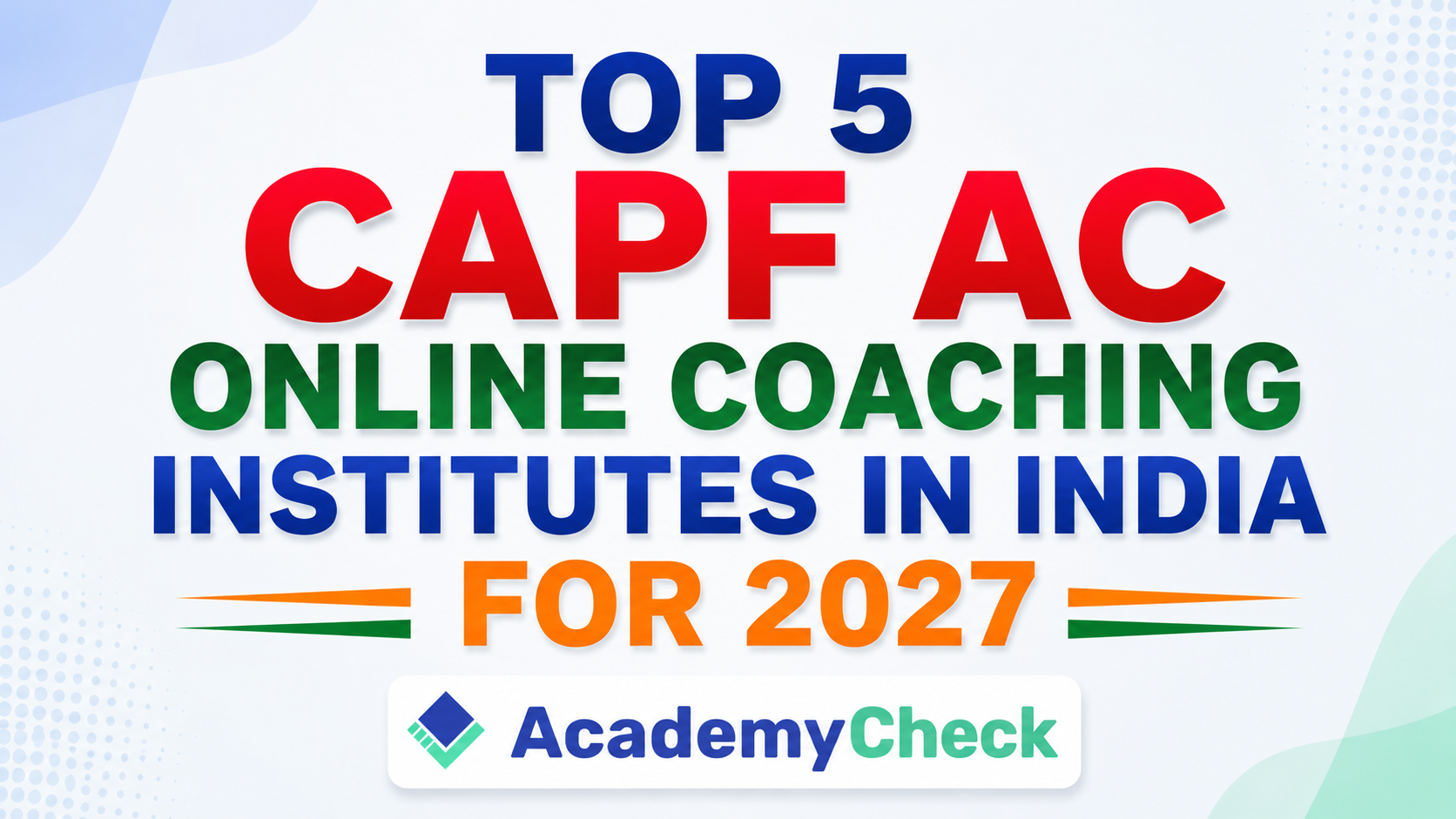 India’s Top 5 CAPF AC Online Coaching Institutes for 2027 Aspirants